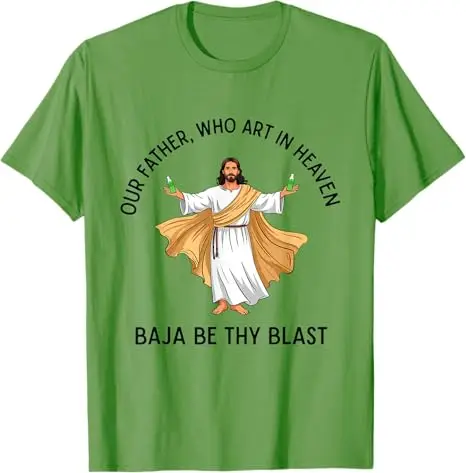 Our Father, WHO Art in Heaven Baja BE Thy Blast T-Shirt Y2k Humor Funny Jesus Christ Blessing Graphic Saying Tee Novelty Gift