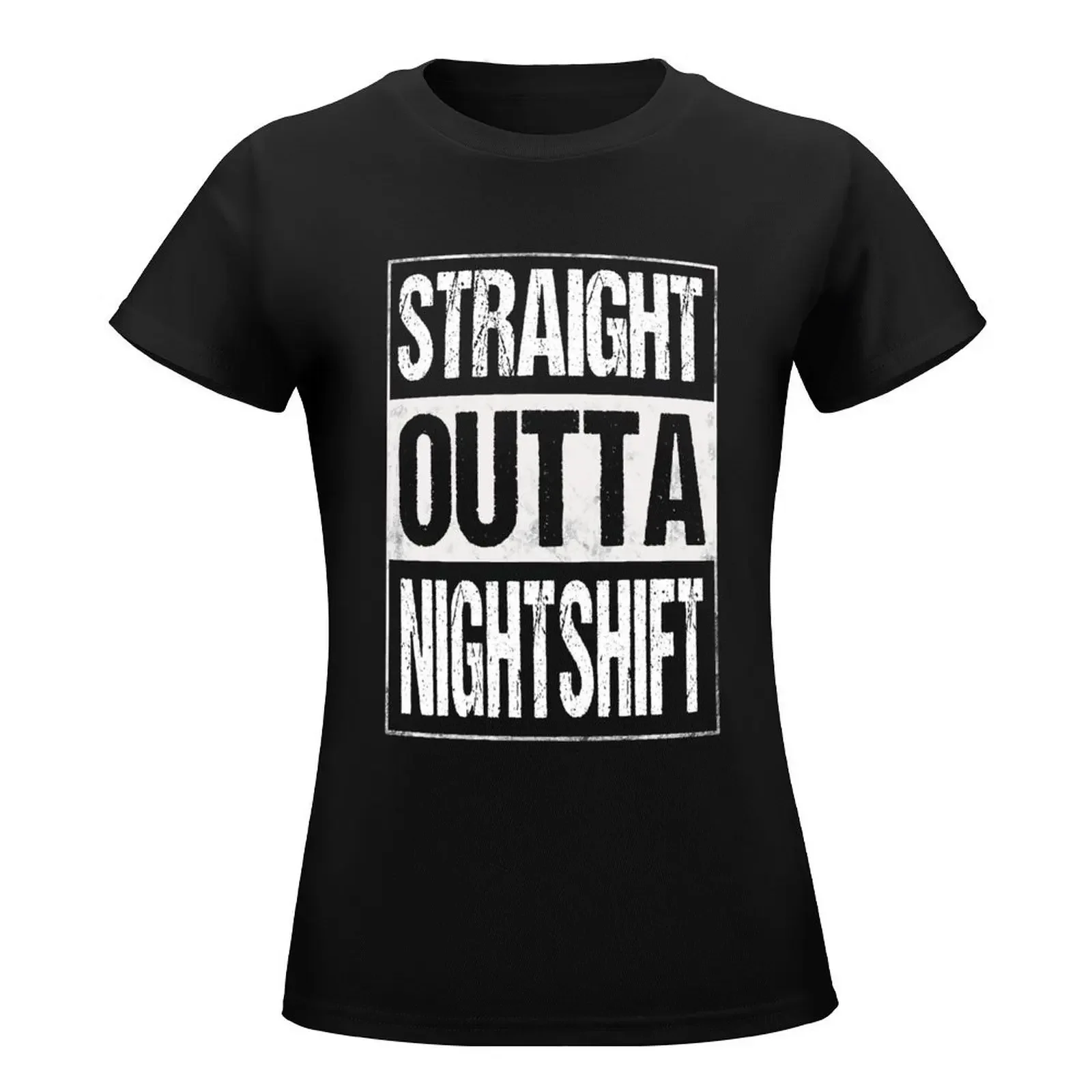 Straight Outta Night Shift Funny T-Shirt Aesthetic clothing cute tops lady clothes graphics t shirt for Women