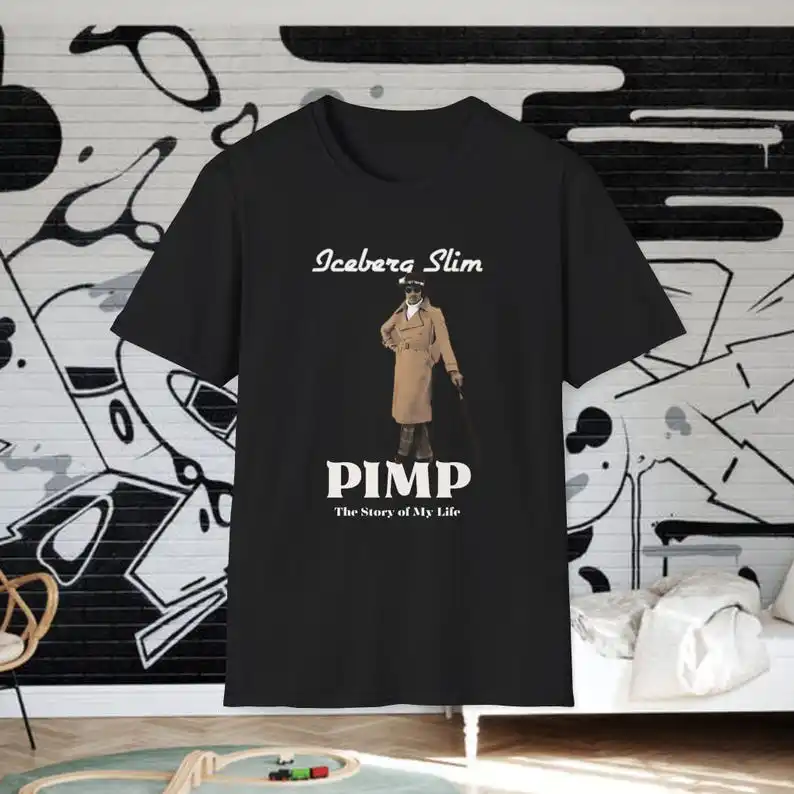 The ORIGlNAL Blueprint for PlMPS: ICEBERG SLIM, 1967 Book, PIMP, The Story of My Life. Chicago, Black Literature,  T-shirt