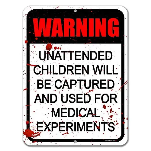 Honey Dew Gifts Funny Signs, Warning Unattended Children Will be Captured and Used for Medical Experiment 9 inch by 12 Inch Meta