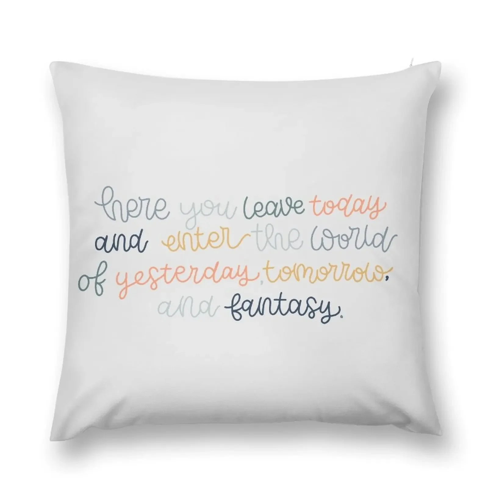 Here you leave today and enter the world of yesterday, tomorrow, and fantasy Throw Pillow Bed pillowcases pillow