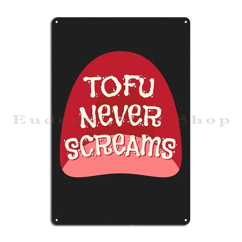 Tofu Never Screams Vegan Metal Plaque Poster Garage Living Room Pub Wall Decor Iron Tin Sign Poster