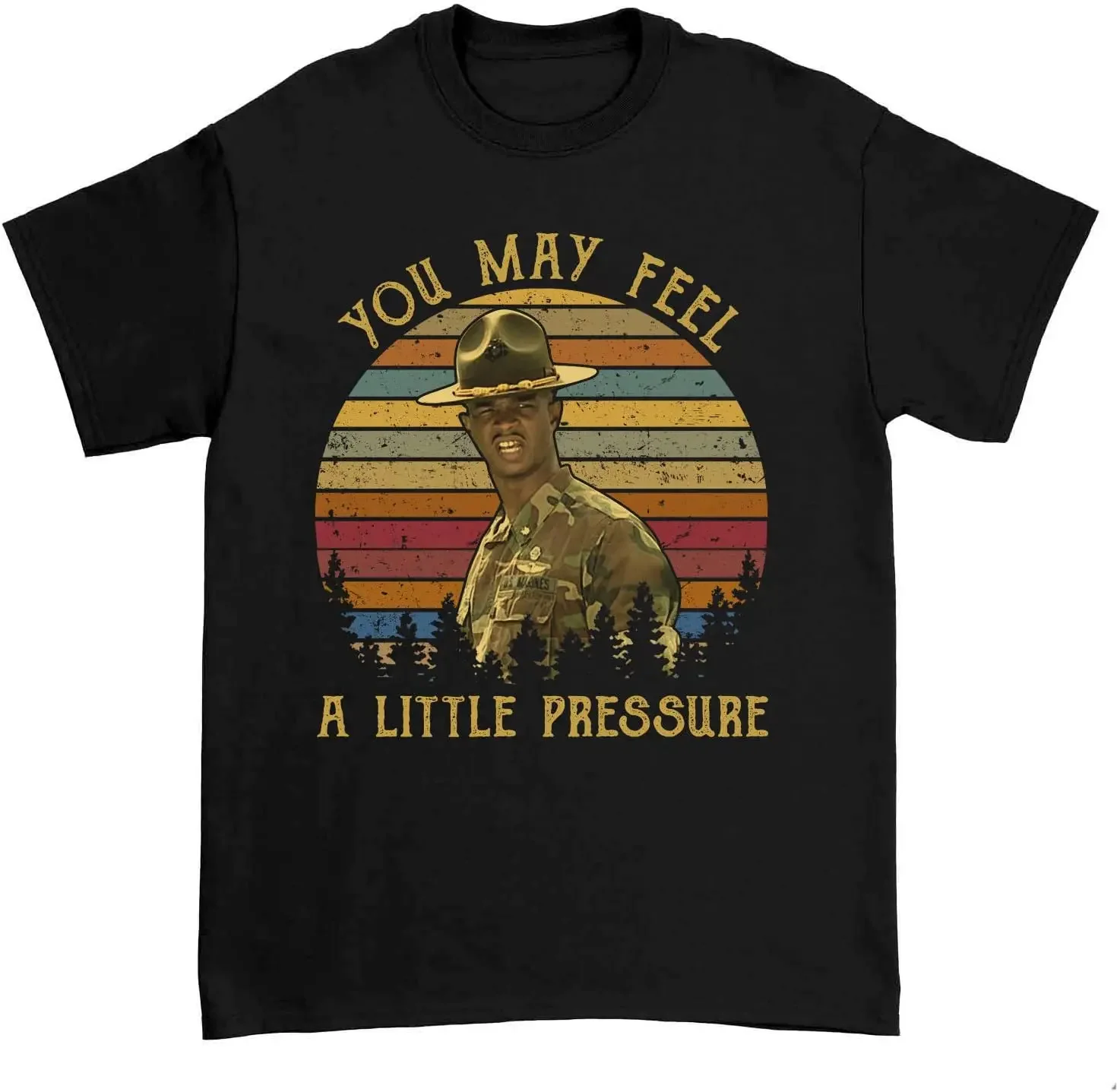 You May Feel A Little Pressure Tshirt, Major Payne Gift Idea Fans Lover Tee Shirt/Hoodie/Tank Top/Long Sleeve/Sweatshirt Multico