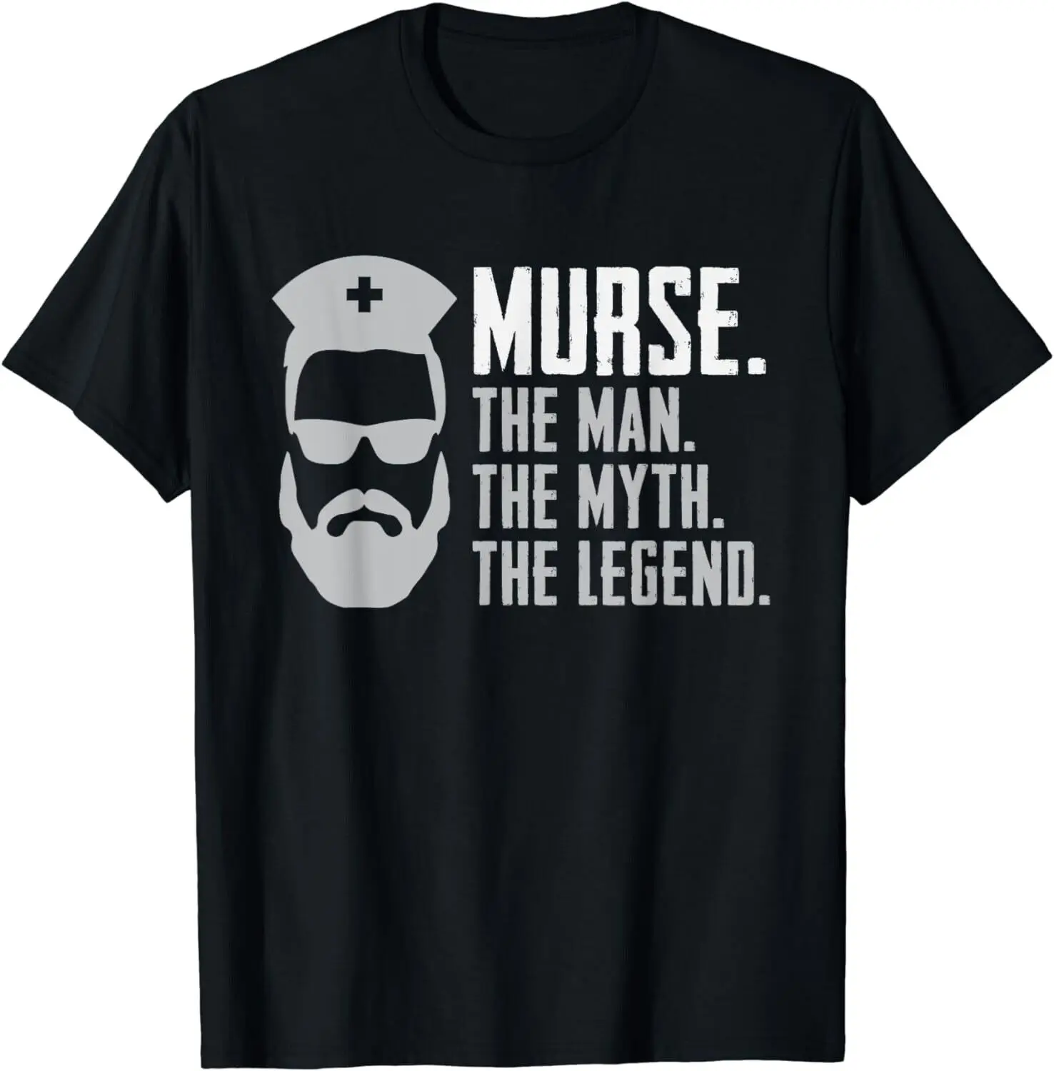 

Funny Murse T-Shirt Male Nurse Shirt RN LPN CNA Unisex T-Shirt