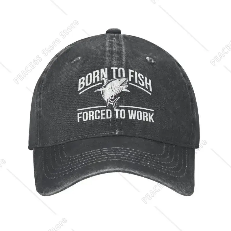 

Born To Fish Forced To Work Baseball Cap Sports Men Women's Adjustable Fishing Addiction Fisherman Dad Hat Summer