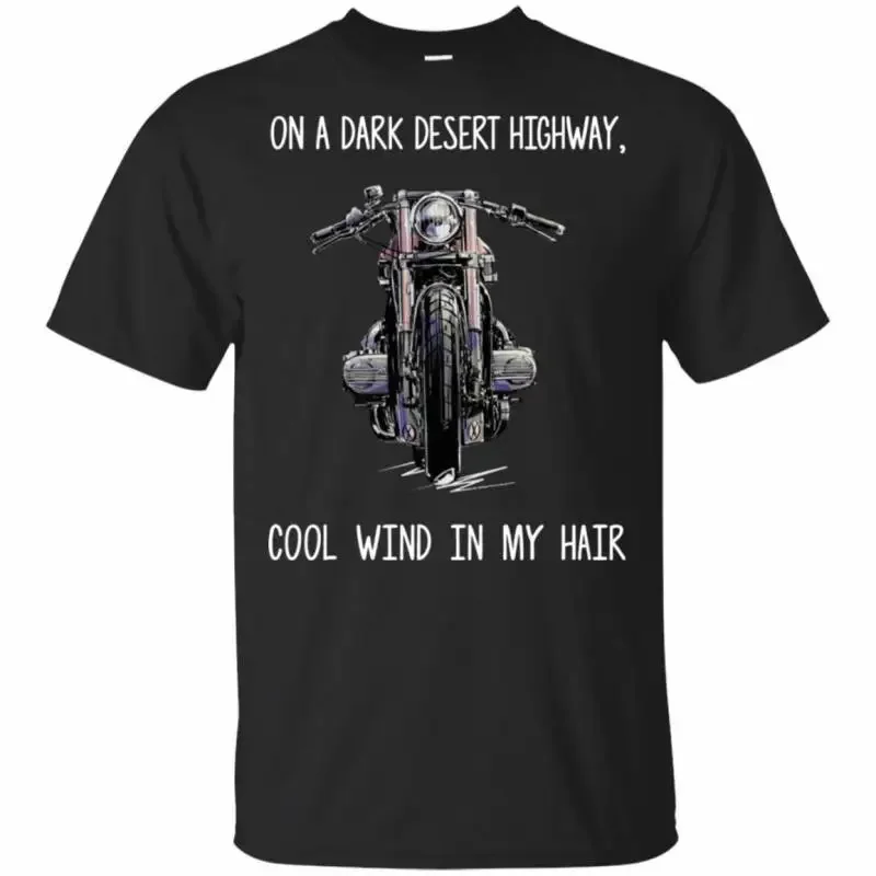 Desert Highway Cool Wind in My Hair. Motorcycle Rider Motorcyclist T-Shirt 100% Cotton O-Neck Short Sleeve Casual Mens T-shirt