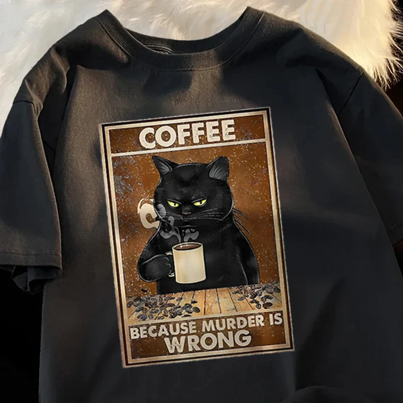 

New Because Murder Is Wrong Black Cat Drink Coffee Clothing Men Women Street Oversized T Shirts Breathable Streetwear T-Shirt