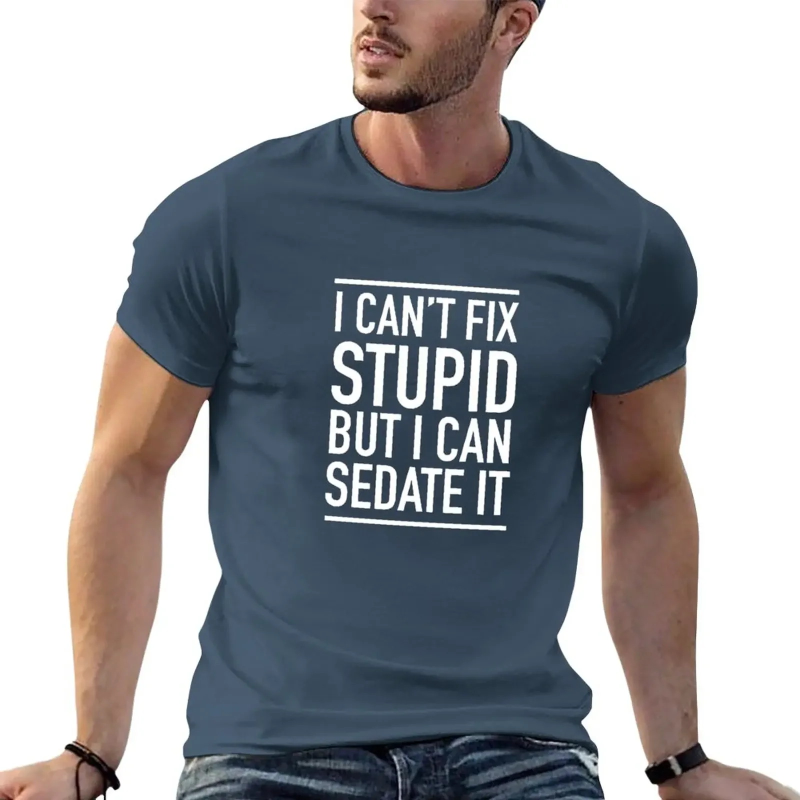 

I Can't Fix Stupid... T-Shirt sweat summer clothes vintage big and tall t shirts for men