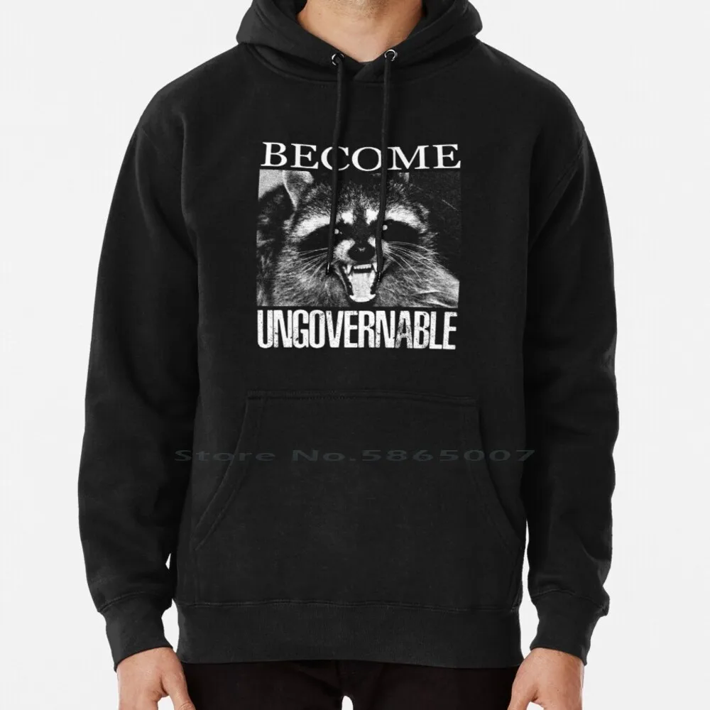 Become Ungovernable Hoodie Sweater 6xl Cotton Local Street Cats Funny Raccoon Quotes Cute Raccoon Angry Raccoon Eat Trash Women