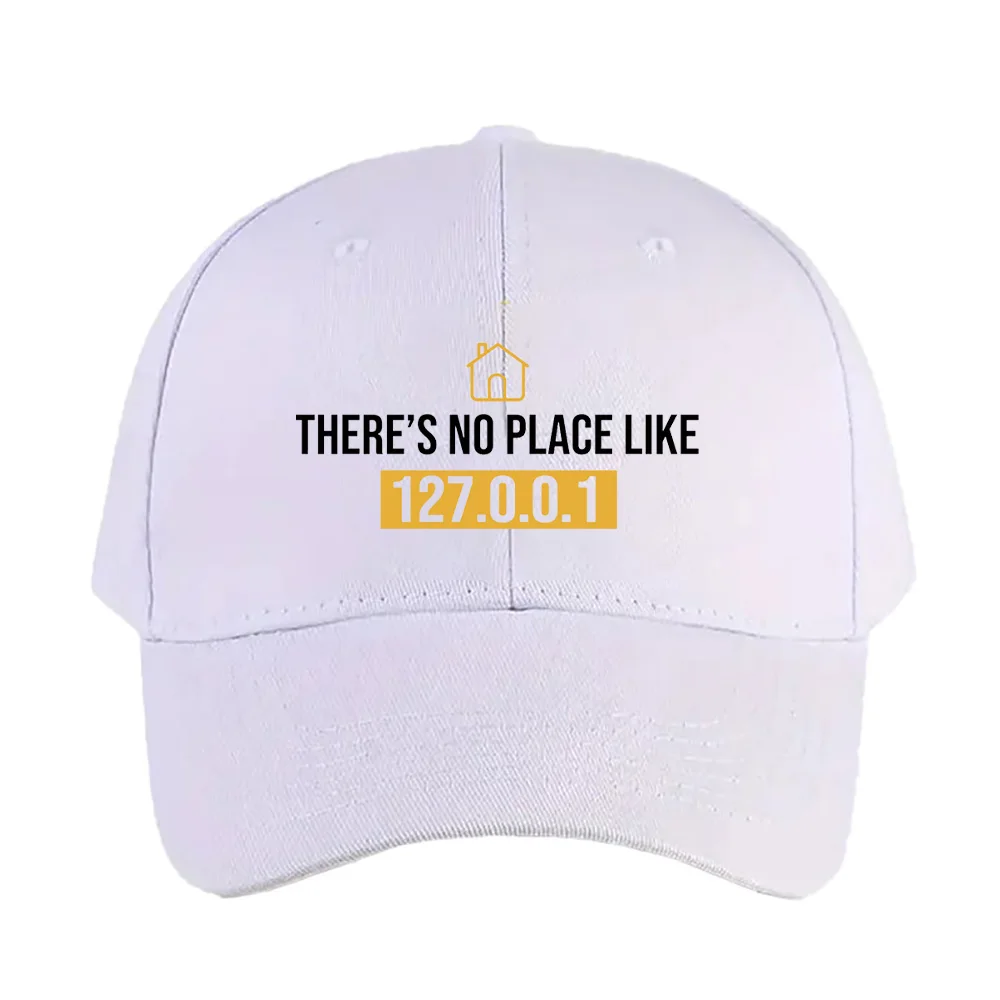 There's no place like 127.0.0.1 Funny IP Address programmer cap Summer Woman Man Hat Casual Adjustable Printed Baseball Caps