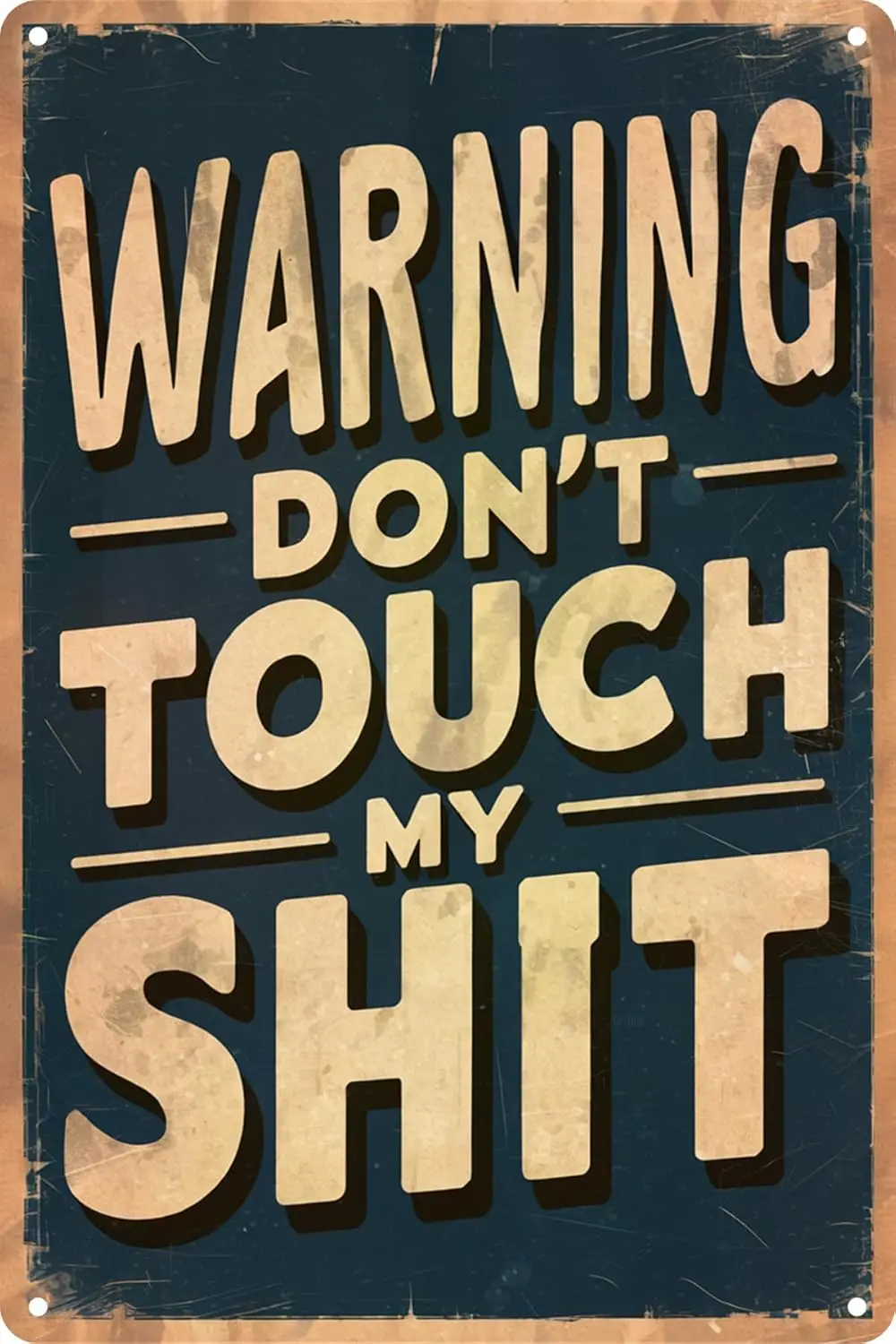 Funny Warning Tin Signs - Don't Touch My Shit - Man Cave, Garage, Workshop Decor 8 x 12 Inches Metal Sign