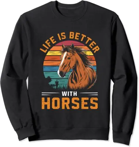 Polarshe Life Is Better With Horses Funny Retro Horse Unisex Crewneck Sweatshirt