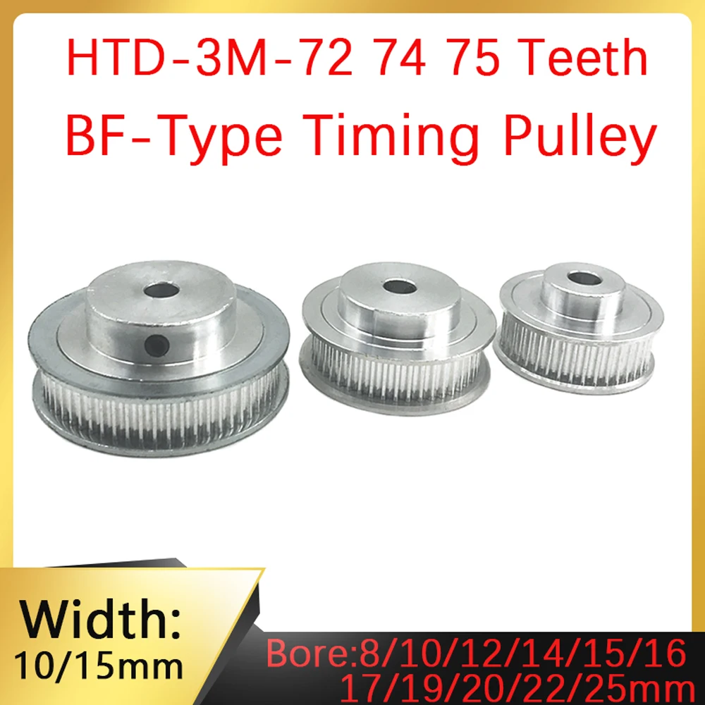 

HTD3M 72T 74T 75 Teeth Synchronous Pulley Hole Diameter 8/10-25mm Pitch 3mm Pulley Width 10/15mm 3M BF Gear 3D Printer Parts