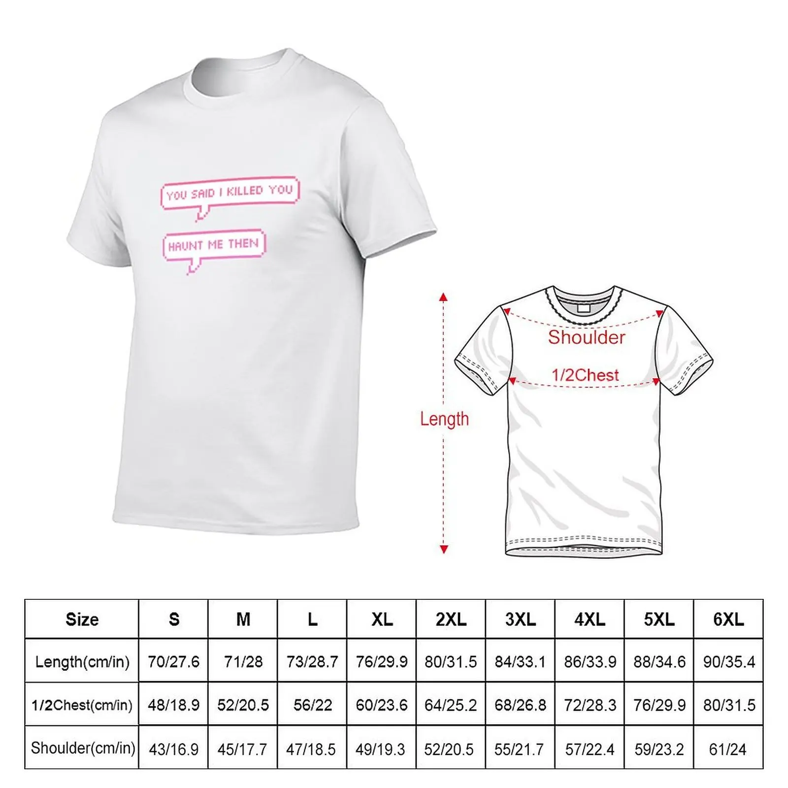 you said i killed you- haunt me then pixel speech bubbles T-Shirt cotton t shirts high quality T-Shirt