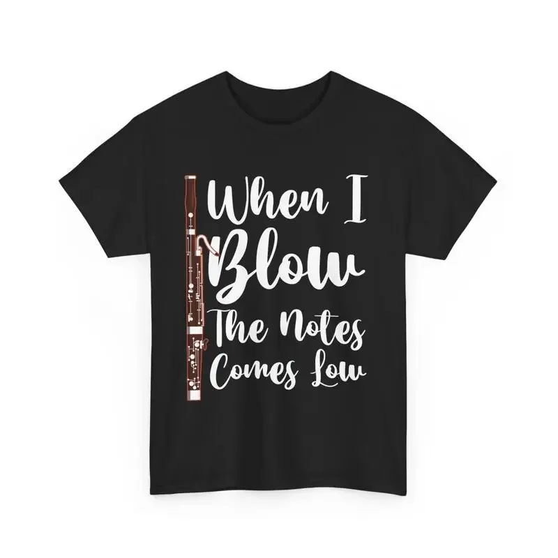 Bassoonist Bassoon Musician When I Blow The Notes Come Low T Shirt
