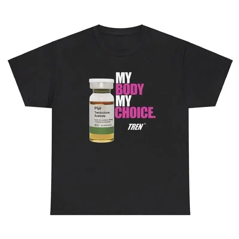 My Body My Choice T Shirt Funny Gym Parody Tren Pump Cover Meme Humor Tee