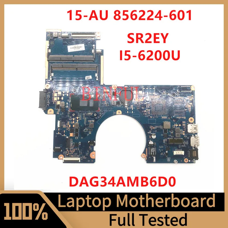 Mainboard 856224-601 856224-501 856224-001 For HP 15-AU Laptop Motherboard DAG34AMB6D0 With SR2EY I5-6200U CPU 100% Fully Tested