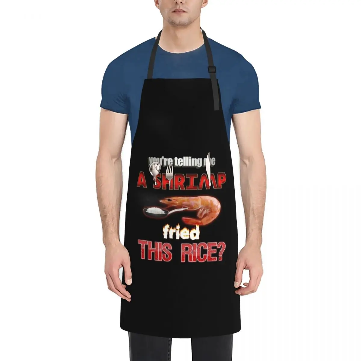 

You're Telling Me A Shrimp Fried This Rice Dad Joke Pun Apron Kitchens Men Trim Cloth Kitchen Man Apron