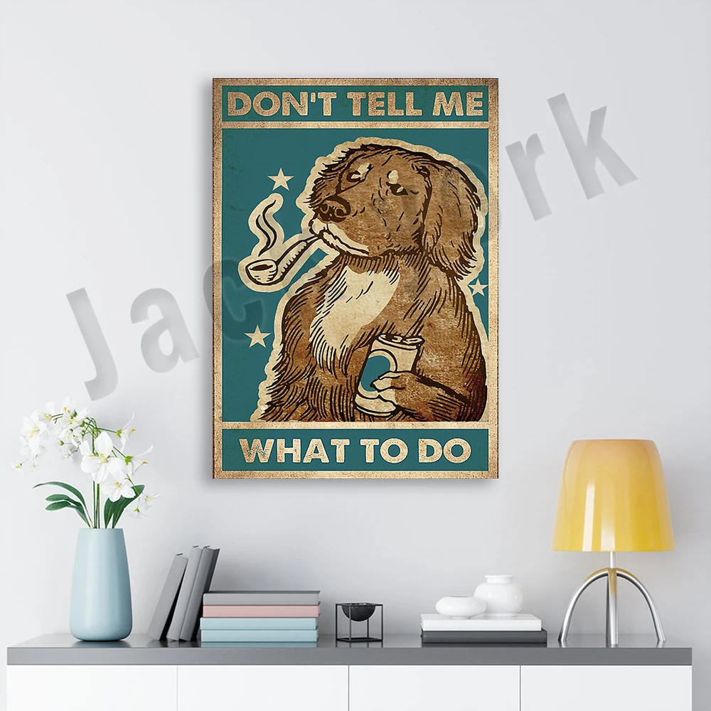 Funny dog don't tell me what to do canvas poster, funny dog smoking retro poster, smoking dog don't tell me what to do poster