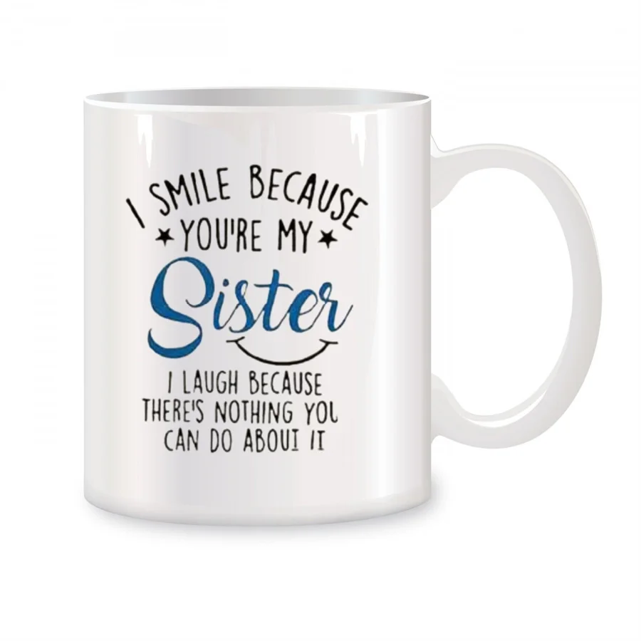 

I Smile Because You Are My Sister Mugs For Women Girls,Sister Birthday Gifts Novelty Coffee Ceramic Tea Cups White 11 oz