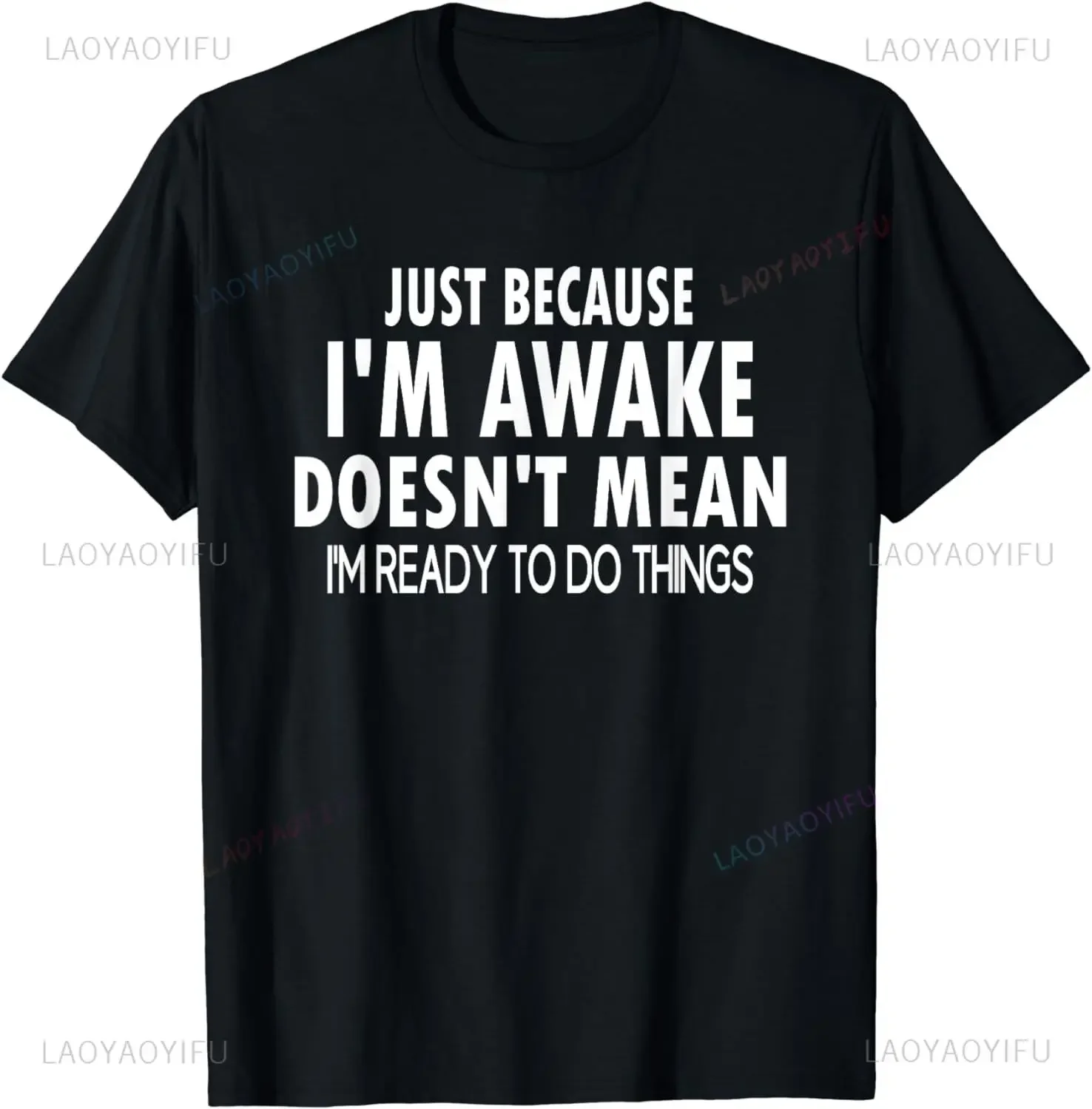 

Funny Birthday Gift Just Because I'm Awake Tshirt for Tweens and Teens Men Clothing Custom Printed Streetwear Graphic T Shirts