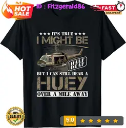 LIMITED Hear a Huey a Mile Away Vietnam Veteran Uh1 Huey Helicopter T-Shirt