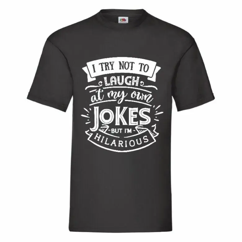 I Try Not To Laugh At My Own Jokes But I'm Hilarious Funny   Tees High Quality 100%Cotton Short Sleeve