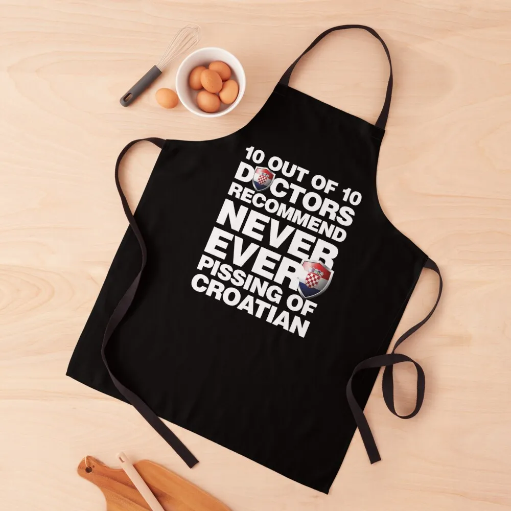 

10 out of 10 Doctors recommend never pissing of Croatian Apron Korean Home And Kitchen christmas decoration Apron