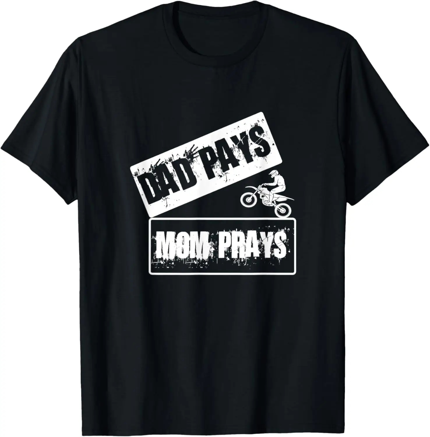 

Dad pays Mom pray I Motocross Motorcycle Dirtbike Enduro T-Shirt Motorcycle