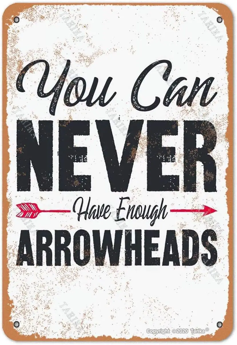 Tarika You Can Never Have Enough Arrowheads Retro Look Tin 8X12 Inch Decoration Plaque Sign for Home Kitchen Bathroom Farm Funny