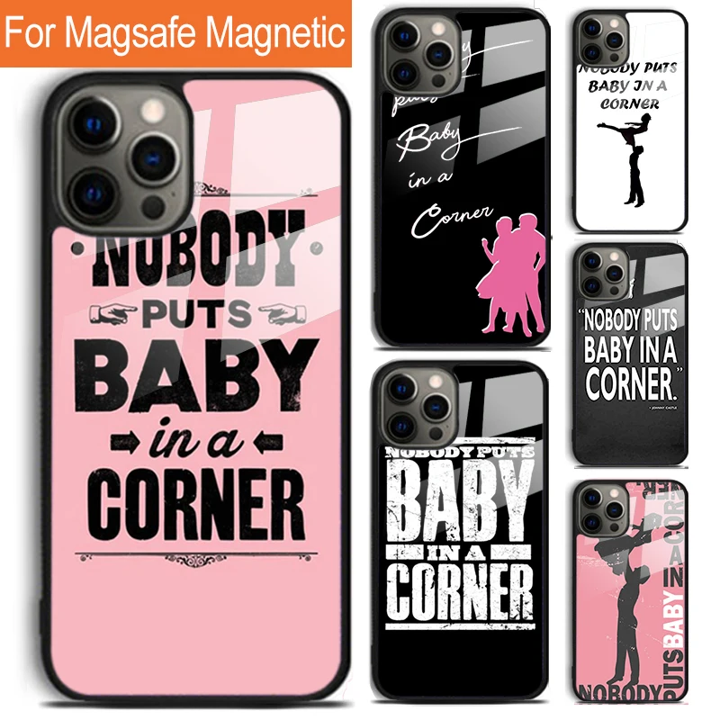 Nobody puts baby in the corner Dirty Dancing Phone Case For iPhone 16 15 14 13 12 Pro Max Plus Magsafe Magnetic Charging Cover