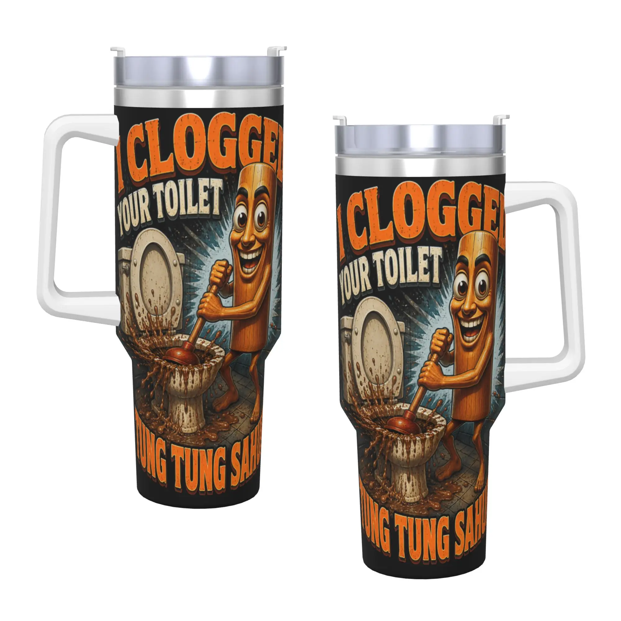 I Clogged Your Toilet Funny Tung Tung Sahur Bathroom Humor Stainless Steel Tumbler  Driving Car Mugs 40oz Coffee Mug