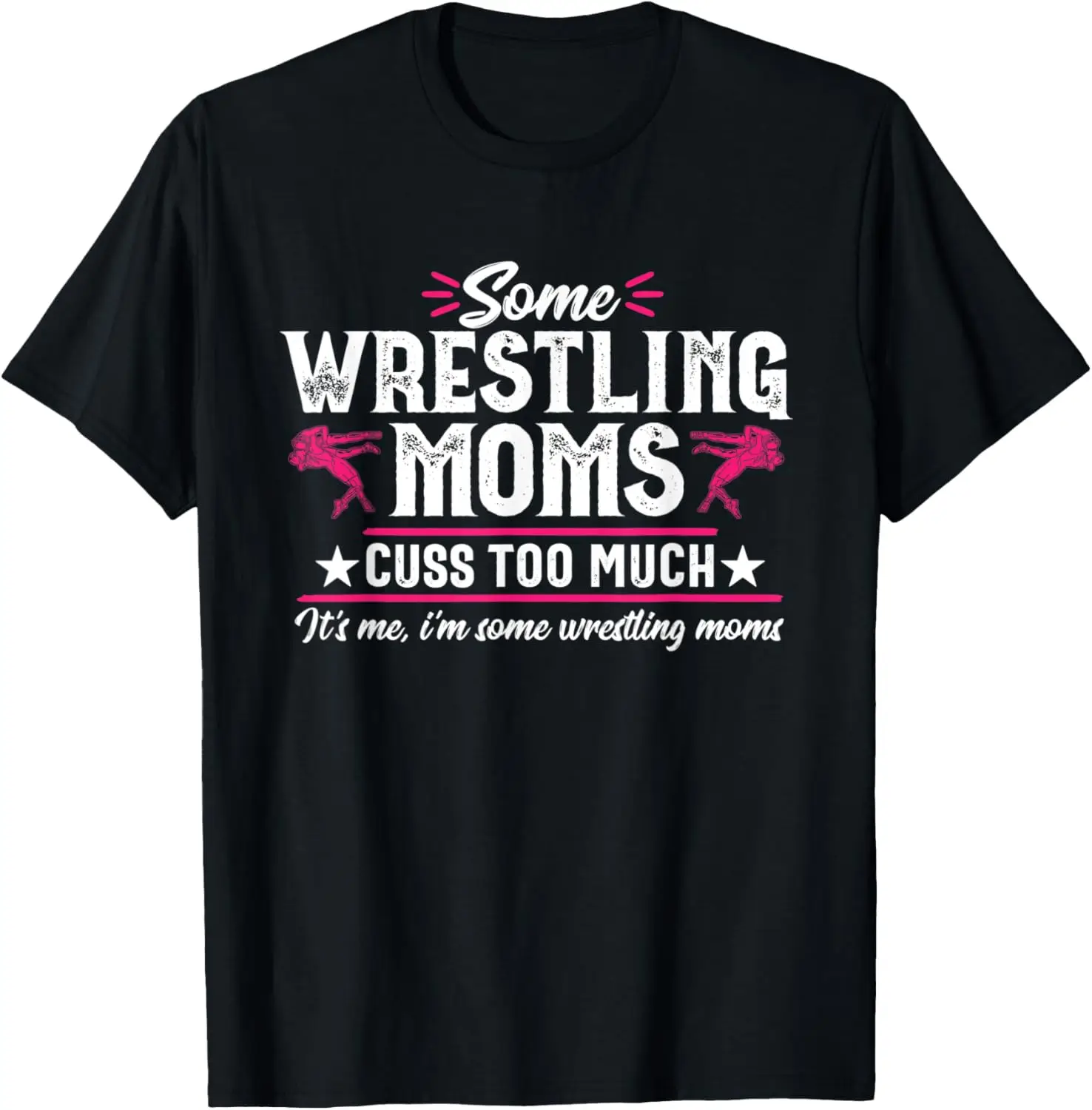 Wrestling Mom Wrestler Parent Funny Quote Women Gift T-Shirt