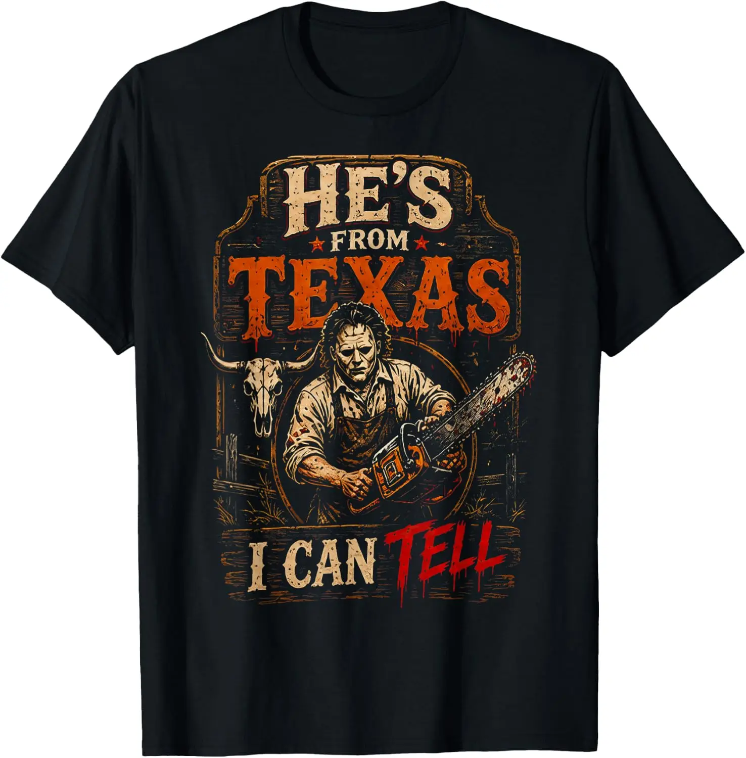 Hes From Texas I Can Tell Chainsaw Horror Halloween Graphic T-Shirt