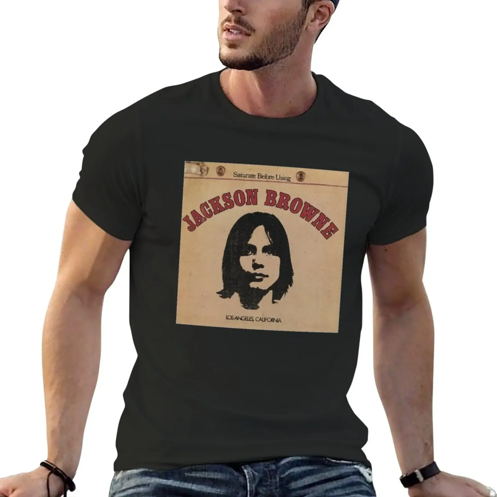 Jackson Browne- Saturate Before Using T-Shirt tops cute clothes summer clothes workout shirts for men