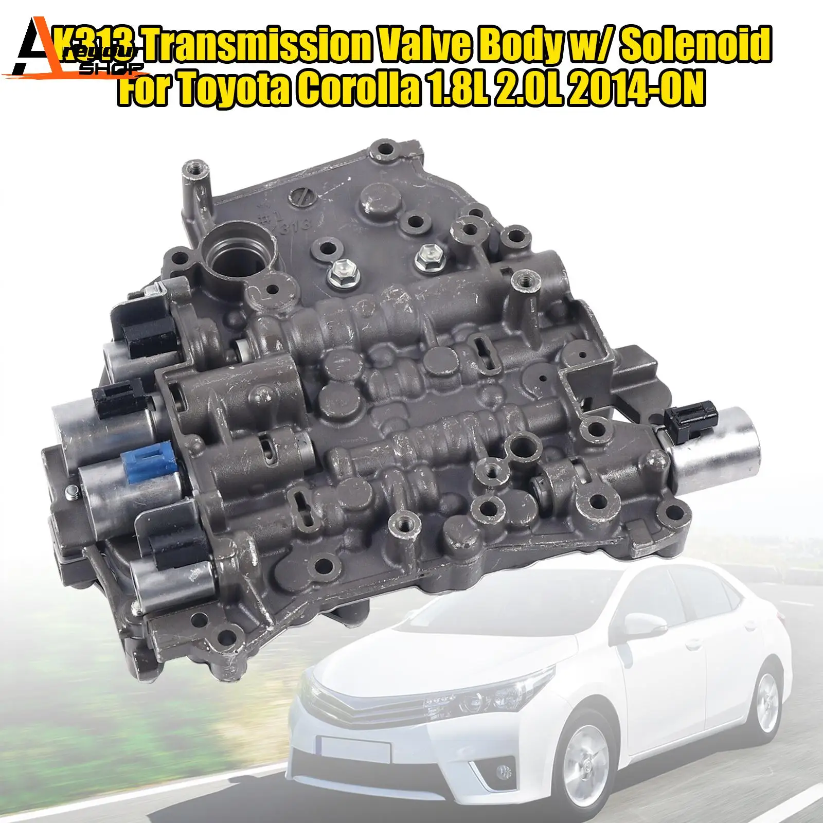 

Areyourshop K313 Transmission Valve Body w/ Solenoid for Toyota Corolla 1.8L 2.0L 2014-ON