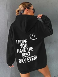 I Hope You Have The Best Day Ever Happy Face Female Cotton Long Sleeves Casual Oversize Hoodies Trend Hip Hop Women Sweatshirts