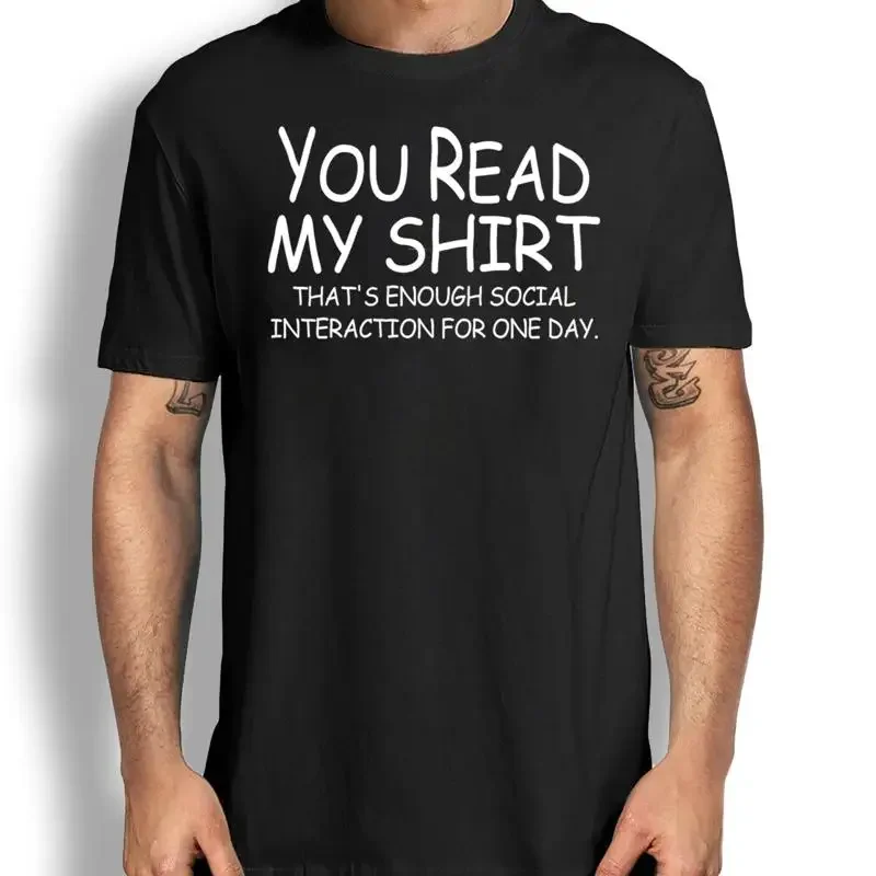 You Read My Shirt Enough Social Interaction Funny Sarcastic T Novelty