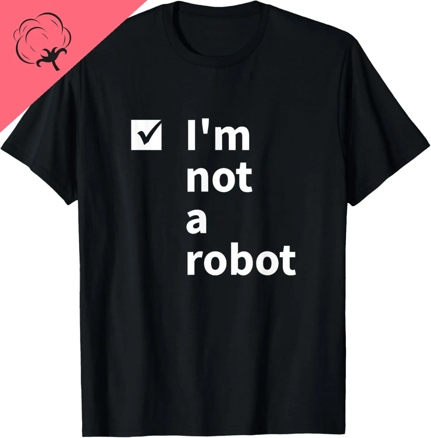 Funny I'm Not A Robot AI Artificial Intelligence Gamer T-Shirt Funny Gifts Cotton Unisex Summer Streetwear Clothes Tops