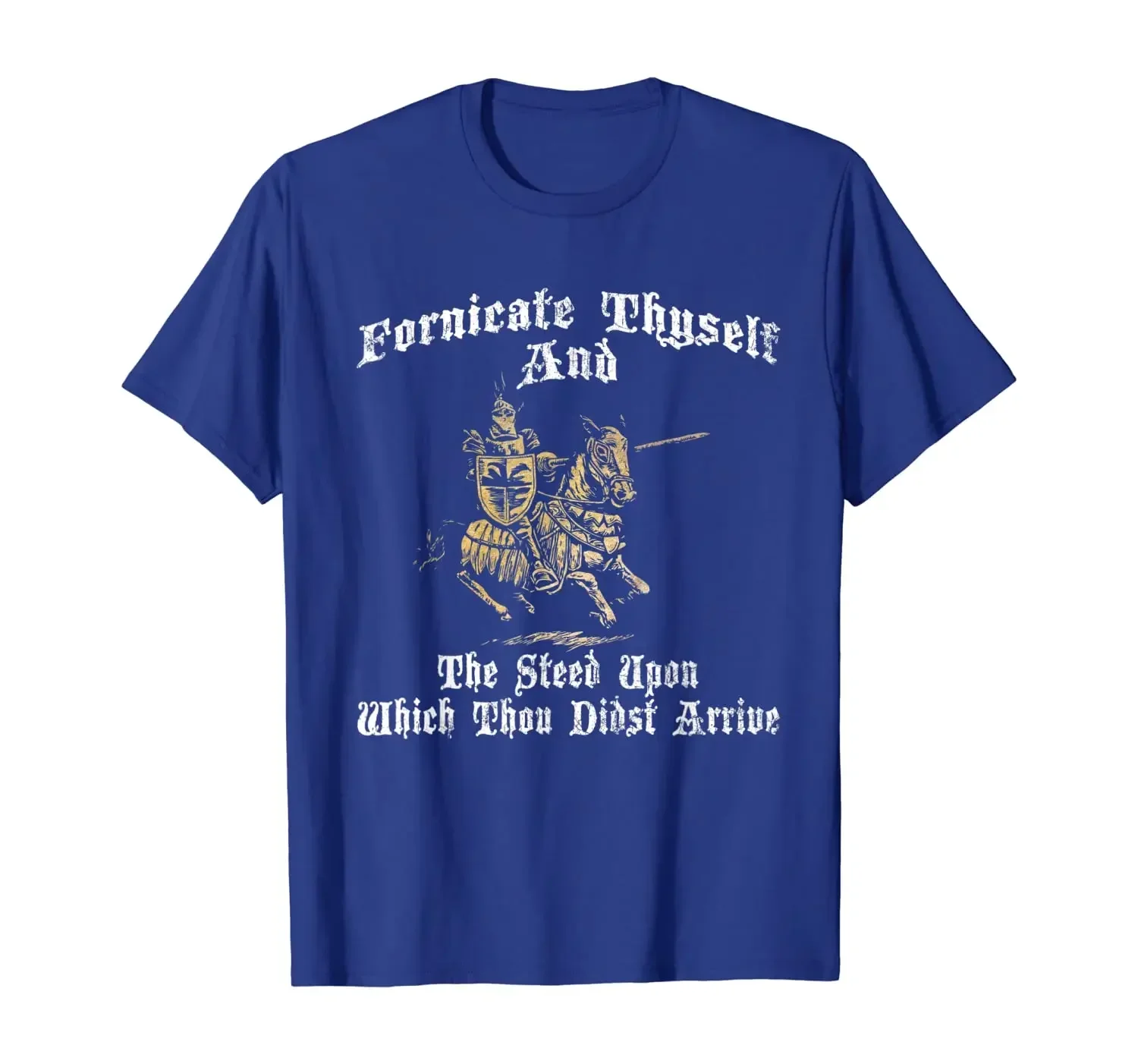 Fornicate Thyself And The Steed Upon Which Thou Didst Arrive T-Shirt. Summer Cotton Short Sleeve O-Neck Mens T Shirt New S-3XL