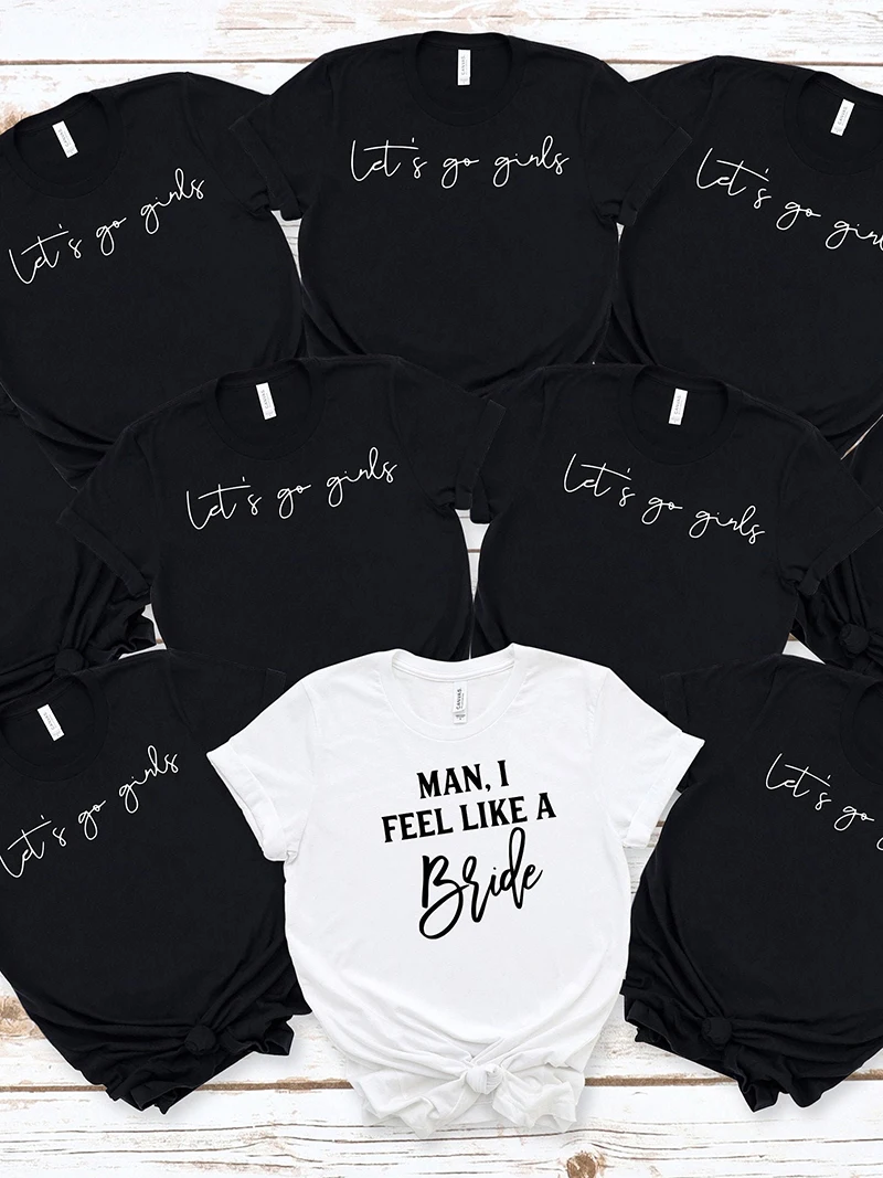 

Women Man I Feel Like A Bride Girls Trip I Feel Like A Bride T-Shirt 2022 Let's go Girls Girl Wedding Female Tops Tees