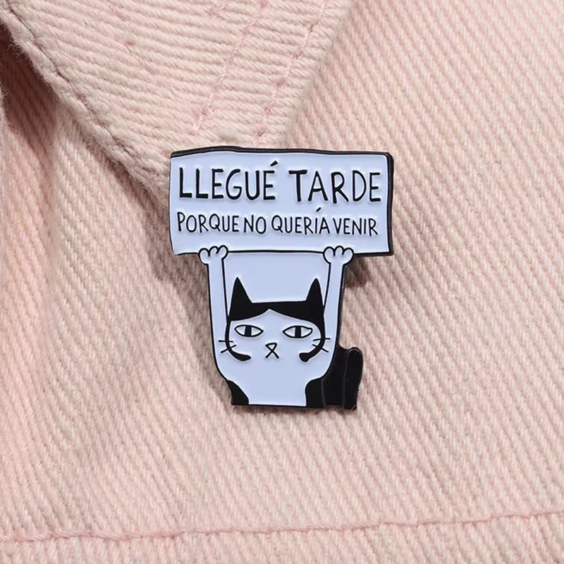 Llegue Tarde Porque No Queria Venir Enamel Pin Cartoon Spanish Cat Lapel Brooch Animals Backpack Badge Jewelry Gifts For Kids