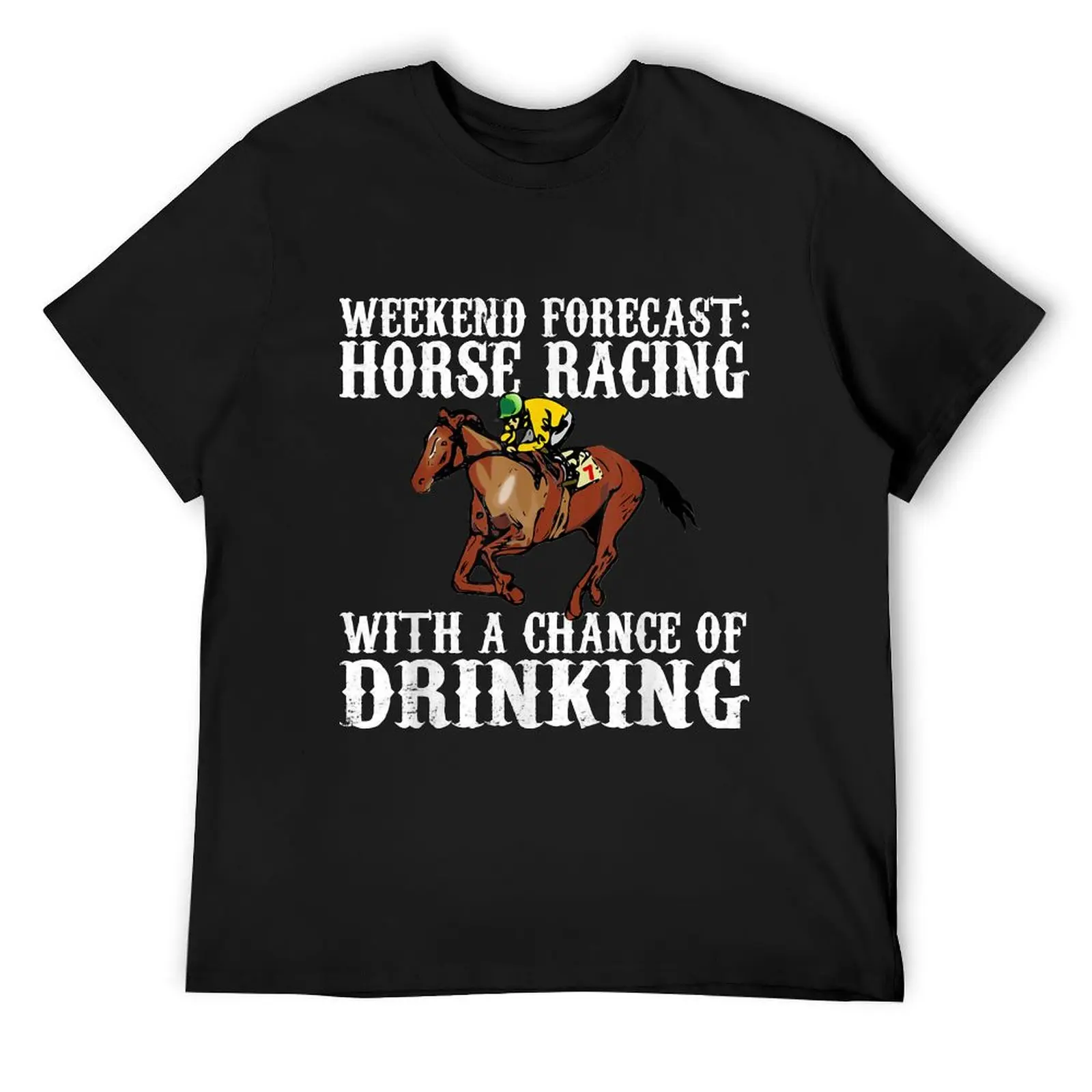 

Weekend Forecast Horse Racing Chance of Drinking Derby Gift Copy T-Shirt korean fashion vintage anime shirt tee shirts for men