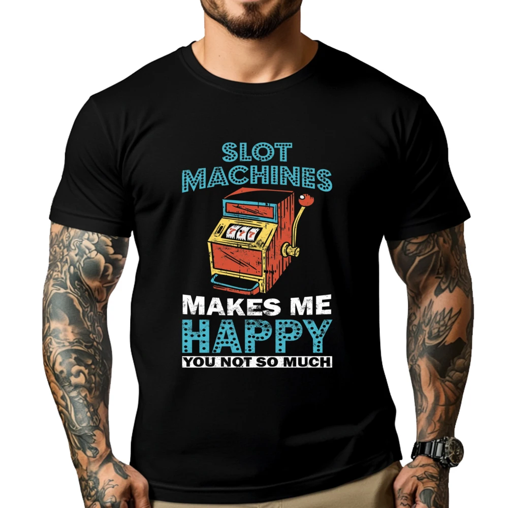 

Slot Machines Makes Me Happy Lucky Las Vegas Casino Game Fashion T Shirt Men Graphic T Shirts Family