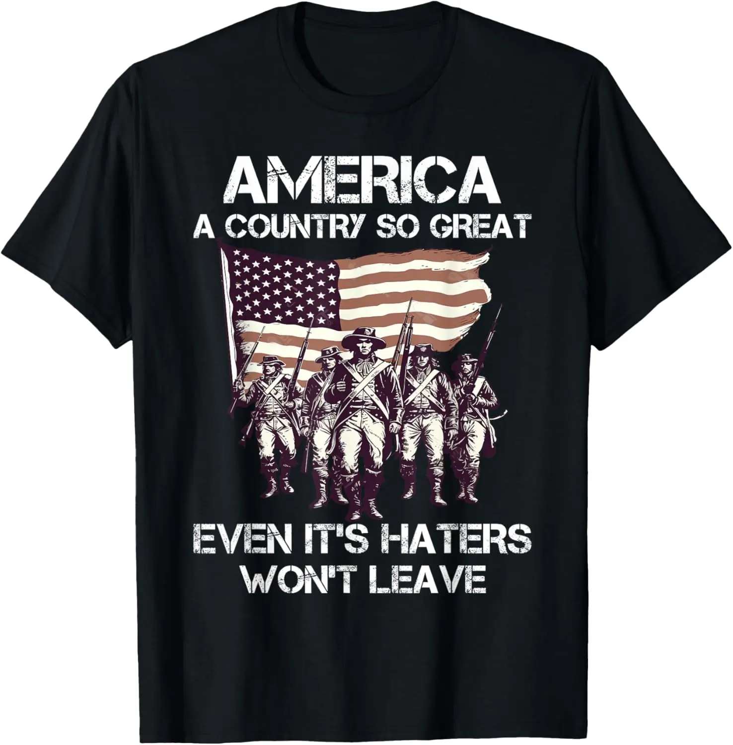 America A Country So Great Even It's Haters Won't Leave T-Shirt