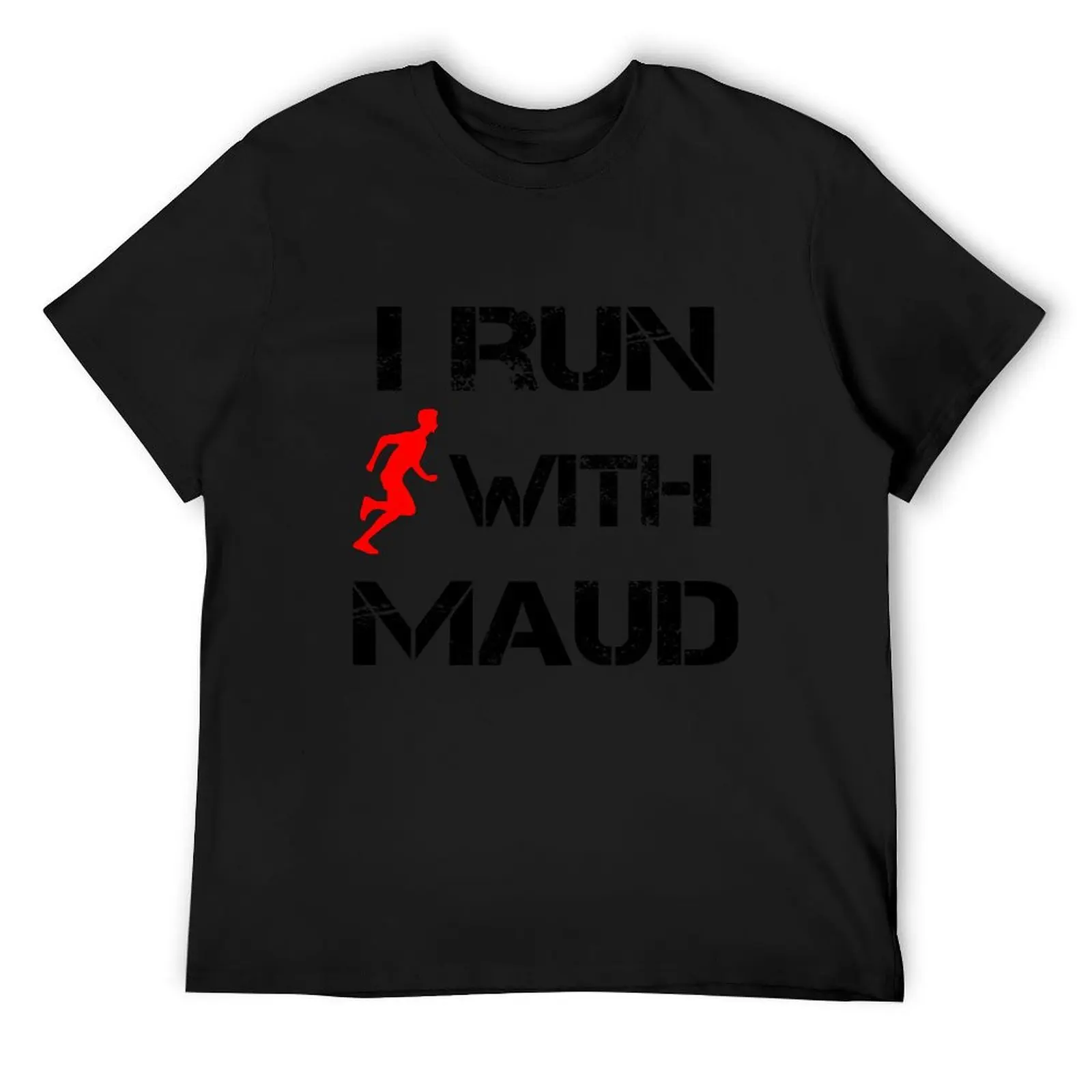 

I Run With Maud T-Shirt cotton graphic tees vintage t shirts t shirt men