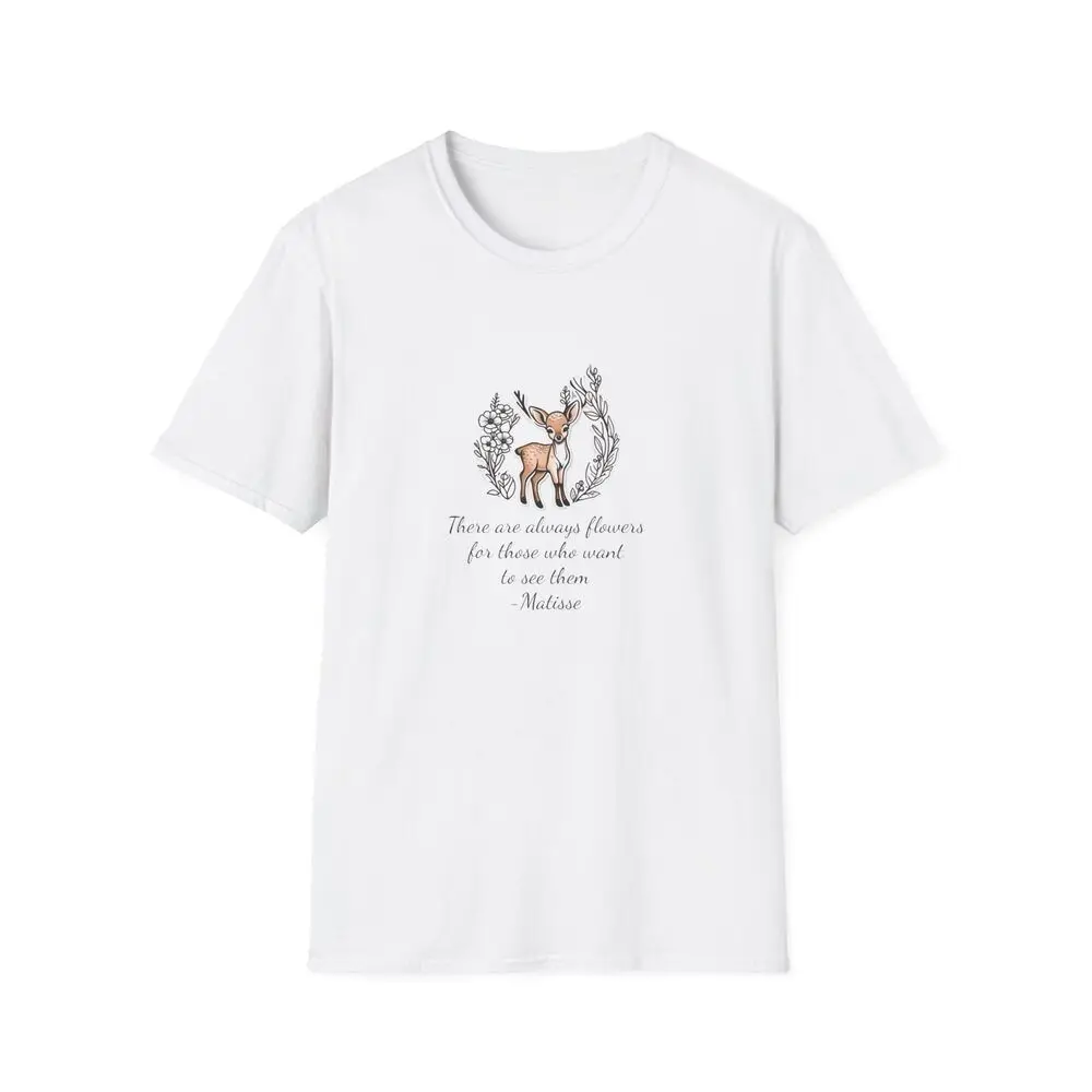 Unisex T-Shirt Uplifting Inspiring Quote Slogan and Graphic, Deer and Flowers