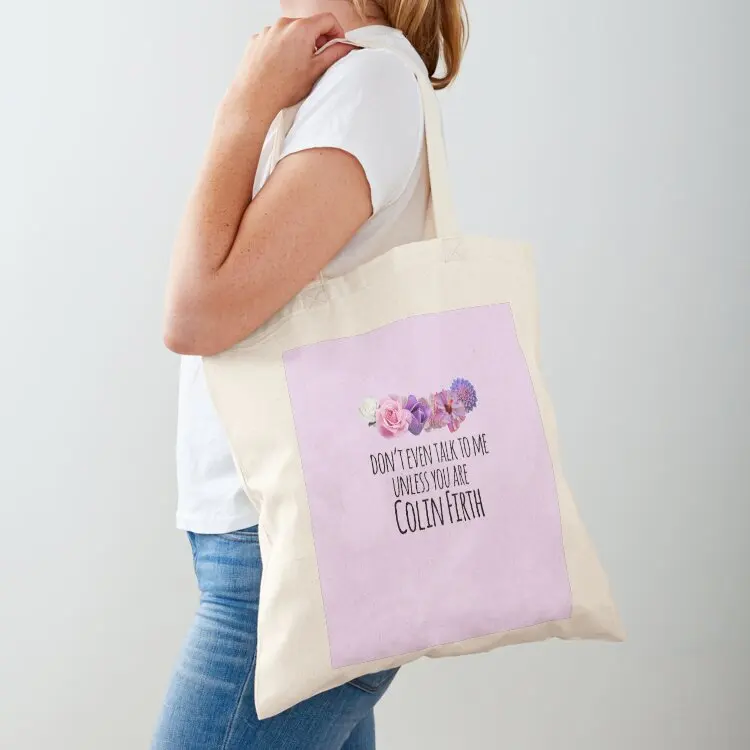 

don't even talk to me unless you are colin firth Tote Bag shopping cart bags personalized tote bag hand bags