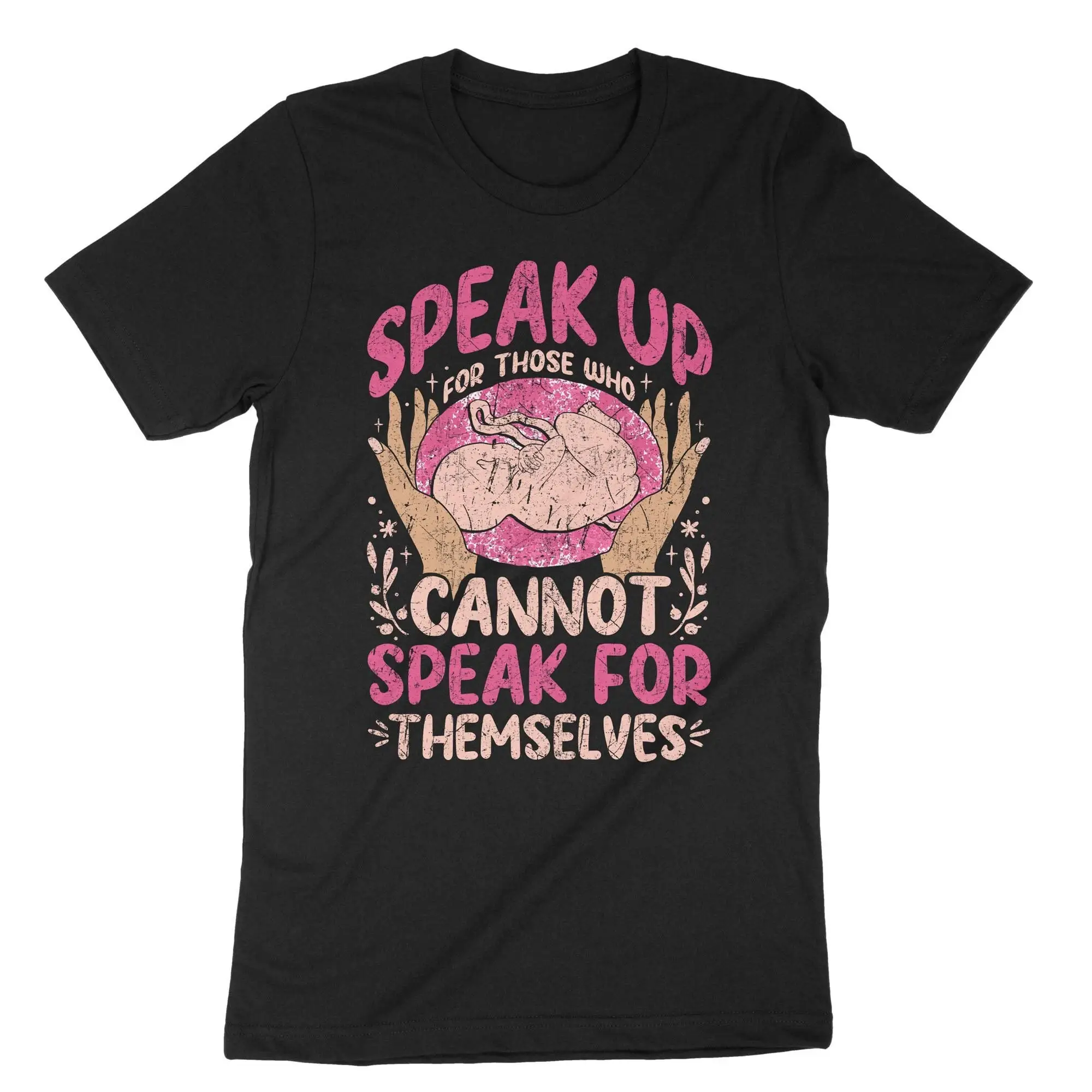 Speak Up Anti Abortion Pray For The Unborn T Shirt Pro Life Fetus Rights Conservative Save Babies FeminisT