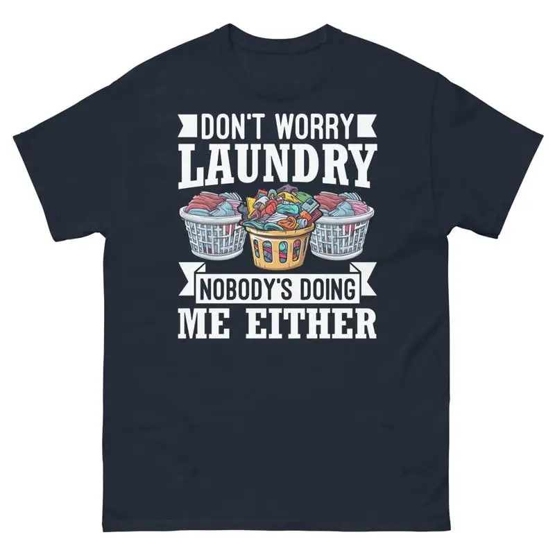 Don t Worry Laundry Nobody s Doing Me Either Marriage Humor Men s Classic Tee
